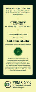 UPDATE: Wednesday, July 1 at 8:30 in Hall K The Lwoff Award Lecture by Karl-Heinz Schleifer: Classification of Bacteria: From Unicellular Plants to the Age of Genomics