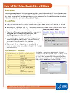 How to Filter Output by Additional Criteria Description Each output option allows for additional filtering of the data that will be considered for the output. The middle section of the modification screen (“Specify Oth