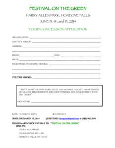 FESTIVAL ON THE GREEN HARRY ALLEN PARK, HONEOYE FALLS JUNE 13, 14, and 15, 2014 FOOD CONCESSION APPLICATION ORGANIZATION: ____________________________________________________________________ CONTACT PERSON: _____________