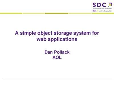 A simple object storage system for web applications Dan Pollack AOLStorage Developer Conference. © Insert Your Company Name. All Rights Reserved.