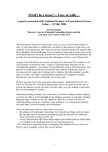 What’s in a name? – Lots, actually… A speech presented at the National No Interest Loan Scheme Forum Sydney – 11 May 2006 David Tennant Director, Care Inc Financial Counselling Service and the Consumer Law Centre