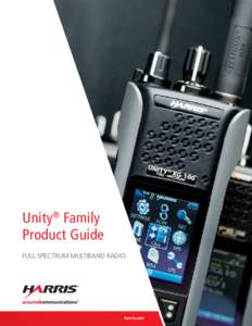 Unity® Family Product Guide FULL SPECTRUM MULTIBAND RADIO harris.com