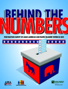 BEHIND THE  NAA S ASIAN AND PACIFIC ISLANDER AMERICAN VOTE  Behind the Numbers: Post-Election Survey of Asian American and Pacific Islander Voters in 2012 is a collaborative effort