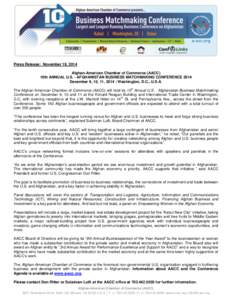 Press Release: November 19, 2014 Afghan-American Chamber of Commerce (AACC) 10th ANNUAL U.S. - AFGHANISTAN BUSINESS MATCHMAKING CONFERENCE 2014 December 9, 10, 11, 2014 | Washington, D.C., U.S.A. th