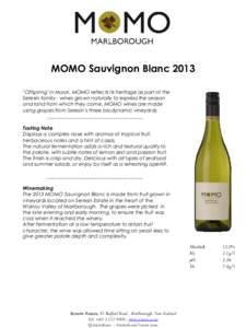 MOMO Sauvignon Blanc 2013 ‘Offspring’ in Maori, MOMO reflects its heritage as part of the Seresin family - wines grown naturally to express the season and land from which they come. MOMO wines are made using grapes f