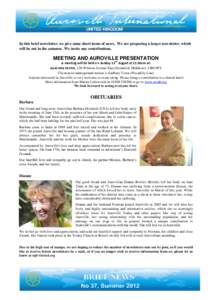 UNITED KINGDOM  In this brief newsletter, we give some short items of news. We are preparing a larger newsletter, which will be out in the autumn. We invite any contributions.  MEETING AND AUROVILLE PRESENTATION