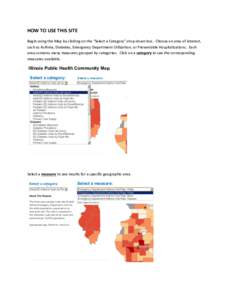 HOW	
  TO	
  USE	
  THIS	
  SITE	
   Begin	
  using	
  the	
  Map	
  by	
  clicking	
  on	
  the	
  “Select	
  a	
  Category”	
  drop	
  down	
  box.	
  	
  Choose	
  an	
  area	
  of	
  inter