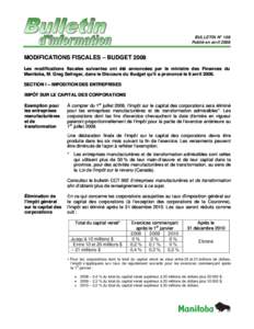 BULLETIN No 108 Publié en avril 2008 MODIFICATIONS FISCALES – BUDGET 2008 Les modifications fiscales suivantes ont été annoncées par le ministre des Finances du Manitoba, M. Greg Selinger, dans le Discours du Budge