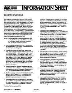 EXEMPT EMPLOYMENT The California Unemployment Insurance Code provides that certain employees and specific types of employment are not subject to one or more payroll taxes, which include: Unemployment Insurance (UI), Empl