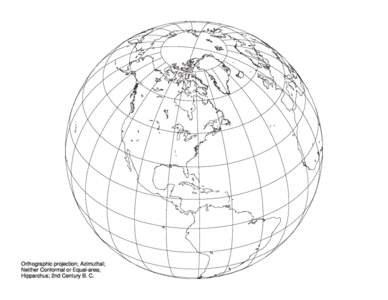 Orthographic projection; Azimuthal; Neither Conformal or Equal-area; Hipparchus; 2nd Century B. C. 