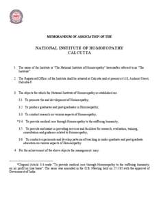 MEMORANDUM OF ASSOCIATION OF THE  NATIONAL INSTITUTE OF HOMOEOPATHY CALCUTTA  1. The name of the Institute is “The National Institute of Homoeopathy” hereinafter referred to as “The