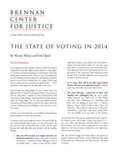 at New York University School of Law  THE S TATE OF VOT I NG I N[removed]By Wendy Weiser and Erik Opsal Executive Summary As we approach the 2014 election, America is still in the midst of