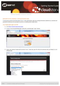 Getting Started Guide  Welcome to the cloudstor+ Getting Started Guide To set up your account you will first need to log in to the web interface with your existing institutional credentials (i.e. username and password), 