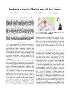 Localization on OpenStreetMap Data using a 3D Laser Scanner Philipp Ruchti Bastian Steder  Abstract— To determine the pose of a vehicle is a fundamental problem in mobile robotics. Most approaches relate the
