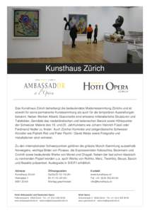 Kunsthaus Zürich  Das Kunsthaus Zürich beherbergt die bedeutendste Modernesammlung Zürichs und ist sowohl für seine permanente Kunstsammlung als auch für die temporären Ausstellungen bekannt. Neben Werken Alberto G