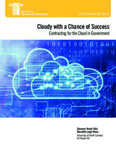 Using Technology Series  Cloudy with a Chance of Success Contracting for the Cloud in Government  Shannon Howle Tufts