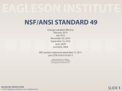 EAGLESON INSTITUTE NSF/ANSI STANDARD 49 Changes adopted effective February 2015 July 2012 November 29, 2010