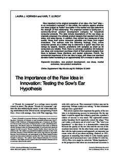 LAURA J. KORNISH and KARL T. ULRICH* How important is the original conception of an idea—the “raw” idea— to an innovation’s success? In this article, the authors explore whether raw ideas judged as “better”