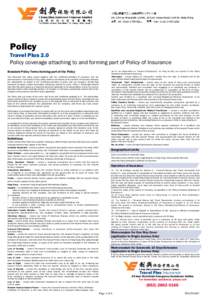 Policy Travel Plus 2.0 Policy coverage attaching to and forming part of Policy of Insurance Standard Policy Terms forming part of the Policy This document (the policy jacket) together with the certificate/schedule of ins