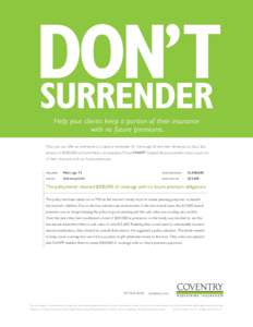 DON’T SURRENDER Help your clients keep a portion of their insurance with no future premiums.  Now you can offer an alternative to a lapse or surrender for clients age 65 and over whose policy has a face