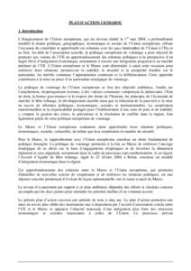 PLAN D’ACTION UE/MAROC 1. Introduction L’élargissement de l’Union européenne, qui est devenu réalité le 1er mai 2004, a profondément modifié la donne politique, géographique, économique et sociale de l’Un