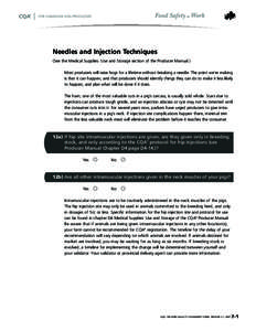 Needles and Injection Techniques (See the Medical Supplies: Use and Storage section of the Producer Manual.) Most producers will raise hogs for a lifetime without breaking a needle. The point we’re making is that it ca