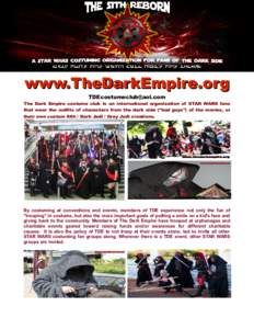 www.TheDarkEmpire.org [removed] The Dark Empire costume club is an international organization of STAR WARS fans that wear the outfits of characters from the dark side (