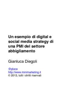 Un esempio di digital e social media strategy di una PMI del settore abbigliamento Gianluca Diegoli @gluca