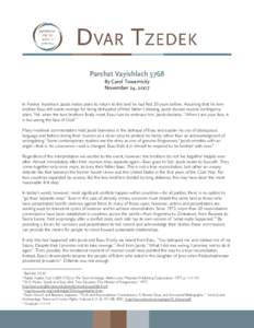 Parshat Vayishlach 5768 By Carol Towarnicky November 24, 2007 In Parshat Vayishlach, Jacob makes plans to return to the land he had fled 20 years before. Assuming that his twin brother Esau still wants revenge for being 