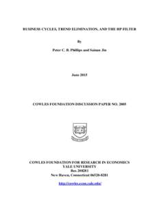 BUSINESS CYCLES, TREND ELIMINATION, AND THE HP FILTER  By Peter C. B. Phillips and Sainan Jin  June 2015