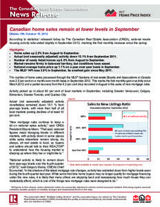 The Canadian Real Estate Association  News Release Canadian home sales remain at lower levels in September Ottawa, ON, October 15, 2012