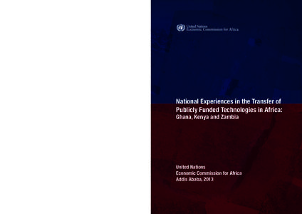 National Experiences in the Transfer of Publicly Funded Technologies in Africa: Ghana, Kenya and Zambia United Nations Economic Commission for Africa