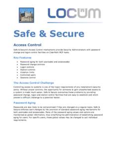 Safe & Secure Access Control Safe & Secure’s Access Control mechanisms provide Security Administrators with password change and logon control facilities on ClearPath MCP hosts.  Key Features