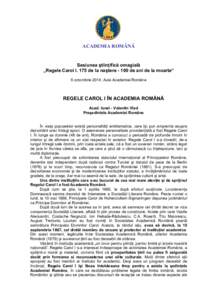 ACADEMIA ROMÂNĂ  Sesiunea ştiinţifică omagială „Regele Carol I. 175 de la naşterede ani de la moarte“ 6 octombrie 2014, Aula Academiei Române