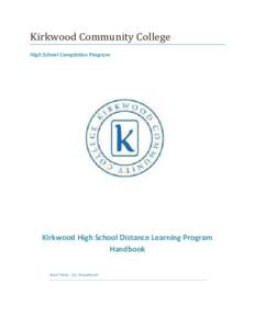 Kirkwood	Community	College	 High School Completion Program Kirkwood High School Distance Learning Program Handbook Start Here. Go Anywhere!