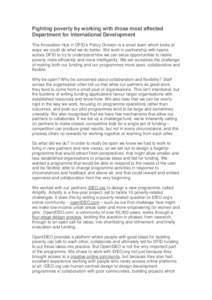 Fighting poverty by working with those most affected Department for International Development The Innovation Hub in DFID’s Policy Division is a small team which looks at ways we could do what we do better. We work in p