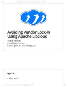 Avoiding Vendor Lock-in Using Apache Libcloud [www.tomaz.me] Avoiding Vendor Lock-In Using Apache Libcloud