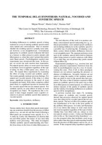 THE TEMPORAL DELAY HYPOTHESIS: NATURAL, VOCODED AND SYNTHETIC SPEECH Mirjam Wester1 , Martin Corley2 , Rasmus Dall1 1 The  Centre for Speech Technology Research, The University of Edinburgh, UK