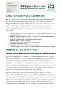 CALL FOR EXTENDED ABSTRACTS The 2015 International Communication Association Nordic Regional Conference will take place[removed]October 2015 at the Copenhagen Business School. The theme, Responsible Communication and Gover