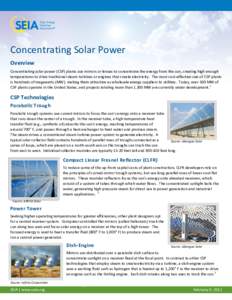 Concentrating Solar Power Overview Concentrating solar power (CSP) plants use mirrors or lenses to concentrate the energy from the sun, creating high enough temperatures to drive traditional steam turbines or engines tha