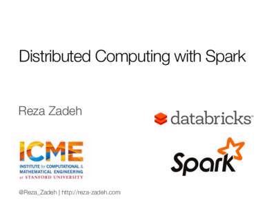 Distributed Computing with Spark
 Reza Zadeh @Reza_Zadeh | http://reza-zadeh.com
  Problem