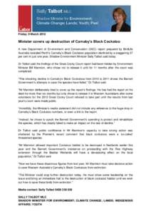 Friday, 9 March[removed]Minister covers up destruction of Carnaby’s Black Cockatoo A new Department of Environment and Conservation (DEC) report prepared by BirdLife Australia revealed Perth‟s Carnaby‟s Black Cockato