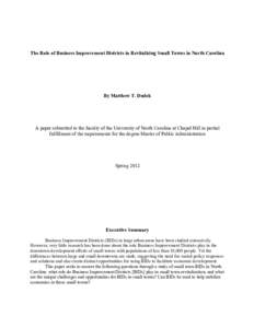 The Role of Business Improvement Districts in Revitalizing Small Towns in North Carolina  By Matthew T. Dudek A paper submitted to the faculty of the University of North Carolina at Chapel Hill in partial fulfillment of 