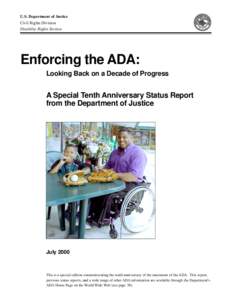 U.S. Department of Justice Civil Rights Division Disability Rights Section Enforcing the ADA: Looking Back on a Decade of Progress