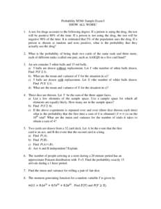 Probability M360 Sample Exam I SHOW ALL WORK! 1. A test for drugs accurate to the following degree. If a person is using the drug, the test