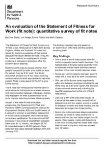 Research Summary  An evaluation of the Statement of Fitness for Work (fit note): quantitative survey of fit notes By Chris Shiels, Jim Hillage, Emma Pollard and Mark Gabbay The Statement of Fitness for Work (known as a