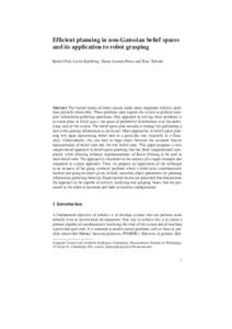 Efficient planning in non-Gaussian belief spaces and its application to robot grasping Robert Platt, Leslie Kaelbling, Tomas Lozano-Perez, and Russ Tedrake Abstract The limited nature of robot sensors make many important