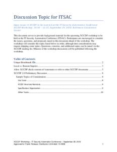 Discussion Topic for ITSAC Open issues in XCCDF to be covered at the IT Security Automation Conference XCCDF Workshop: 10:30 – 12:15, September 29, 2010, Baltimore Convention Center This document serves to provide back