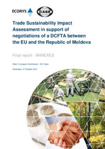 Trade Sustainability Impact Assessment in support of negotiations of a DCFTA between the EU and the Republic of Moldova Final report - ANNEXES Client: European Commission - DG Trade