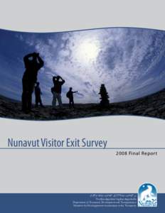 Nunavut Visitor Exit Survey 2008 Final Report ᐱᕙᓪᓕᐊᔪᓕᕆᔨᒃᑯᑦ ᐃᖏᕐᕋᔪᓕᕆᔨᒃᑯᓪᓗ Pivalliayuliqiyikkut Ingilrayuliqiyitkullu Department of Economic Development and Transportation